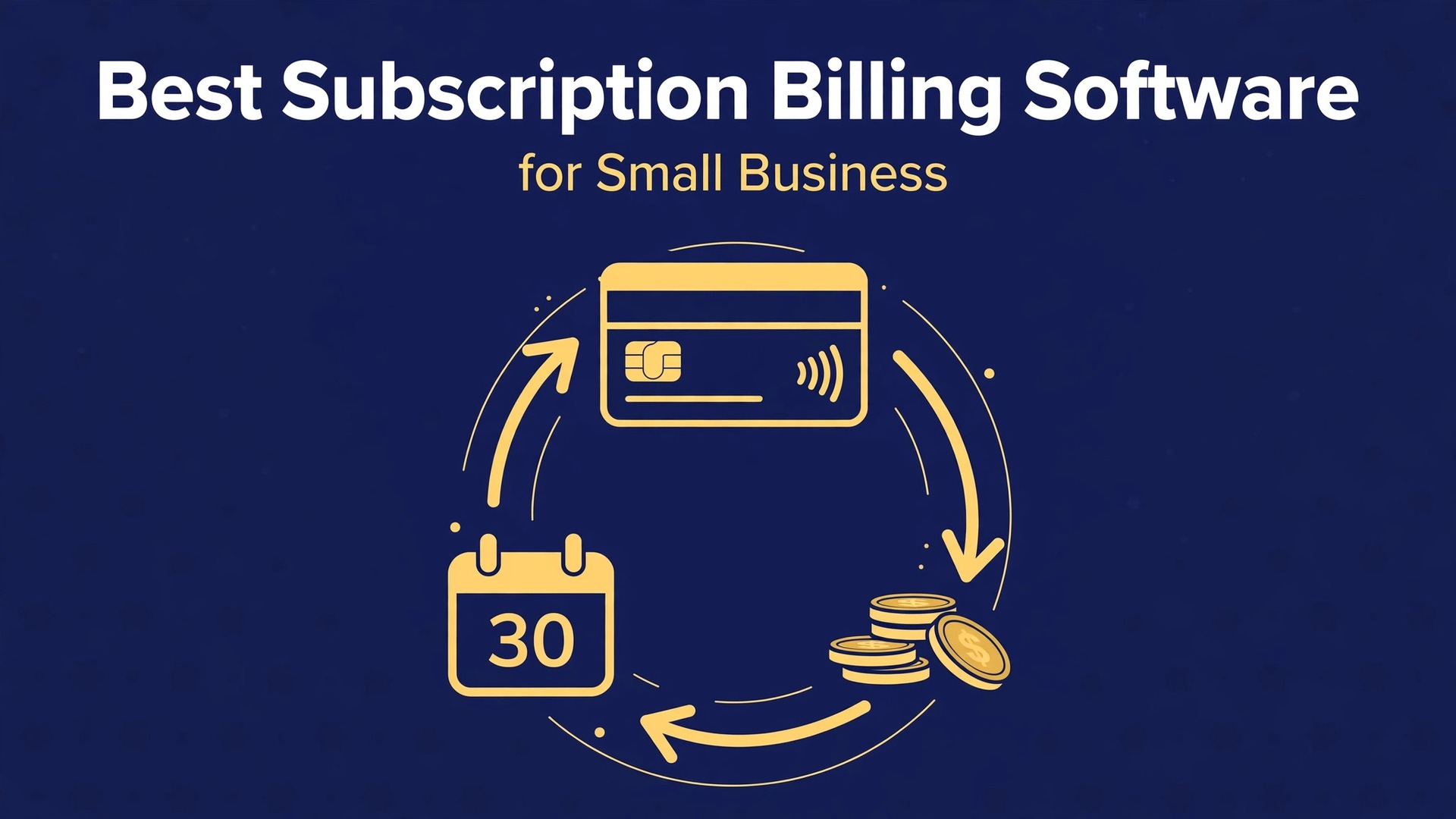 best subscription billing software for small business thumbnail showing a navy and gold billing-cycle loop and bold title text Best Subscription Billing Software for Small Business