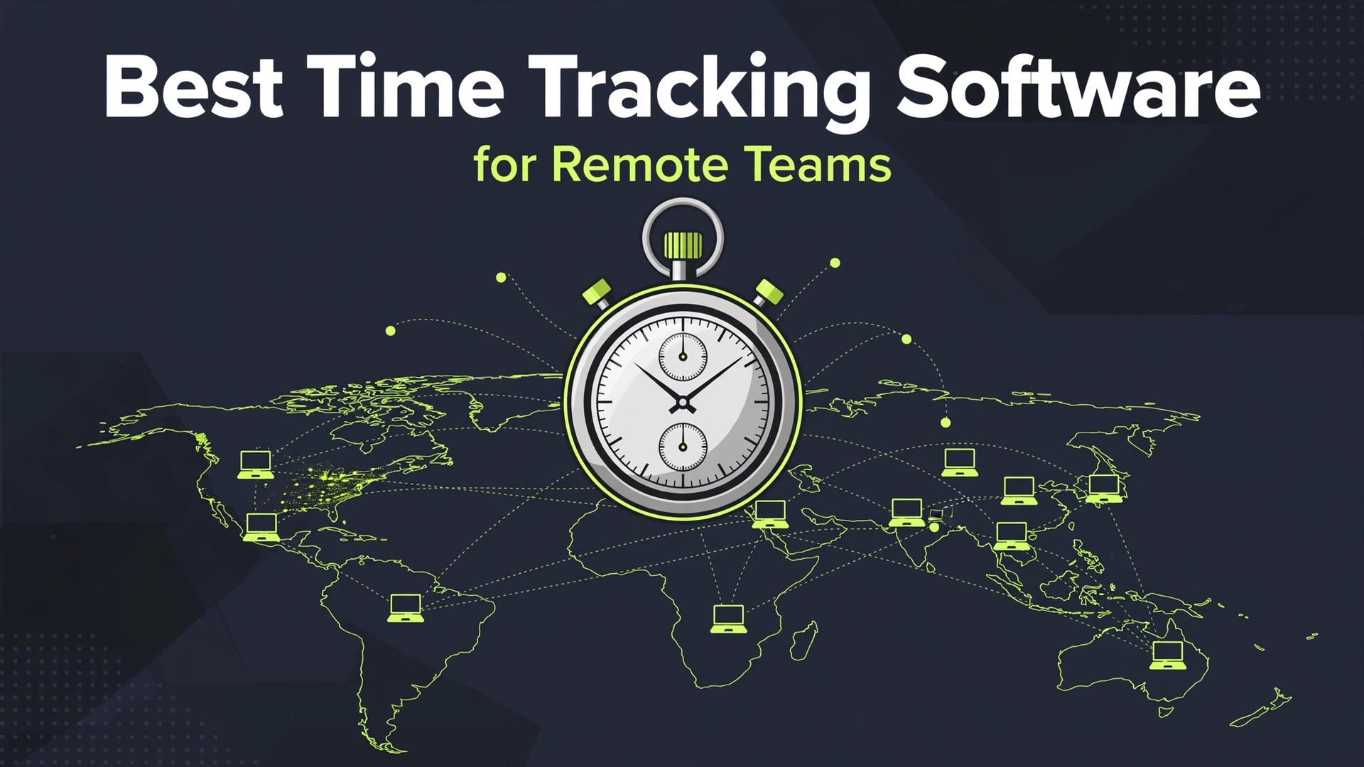 best time tracking software for remote teams thumbnail showing a slate and lime stopwatch over a world map and bold title text Best Time Tracking Software for Remote Teams