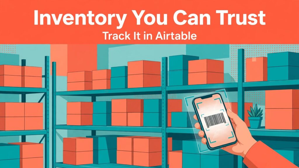 use Airtable for small business inventory tracking thumbnail showing shelves with a phone barcode scan and bold title text Inventory You Can Trust