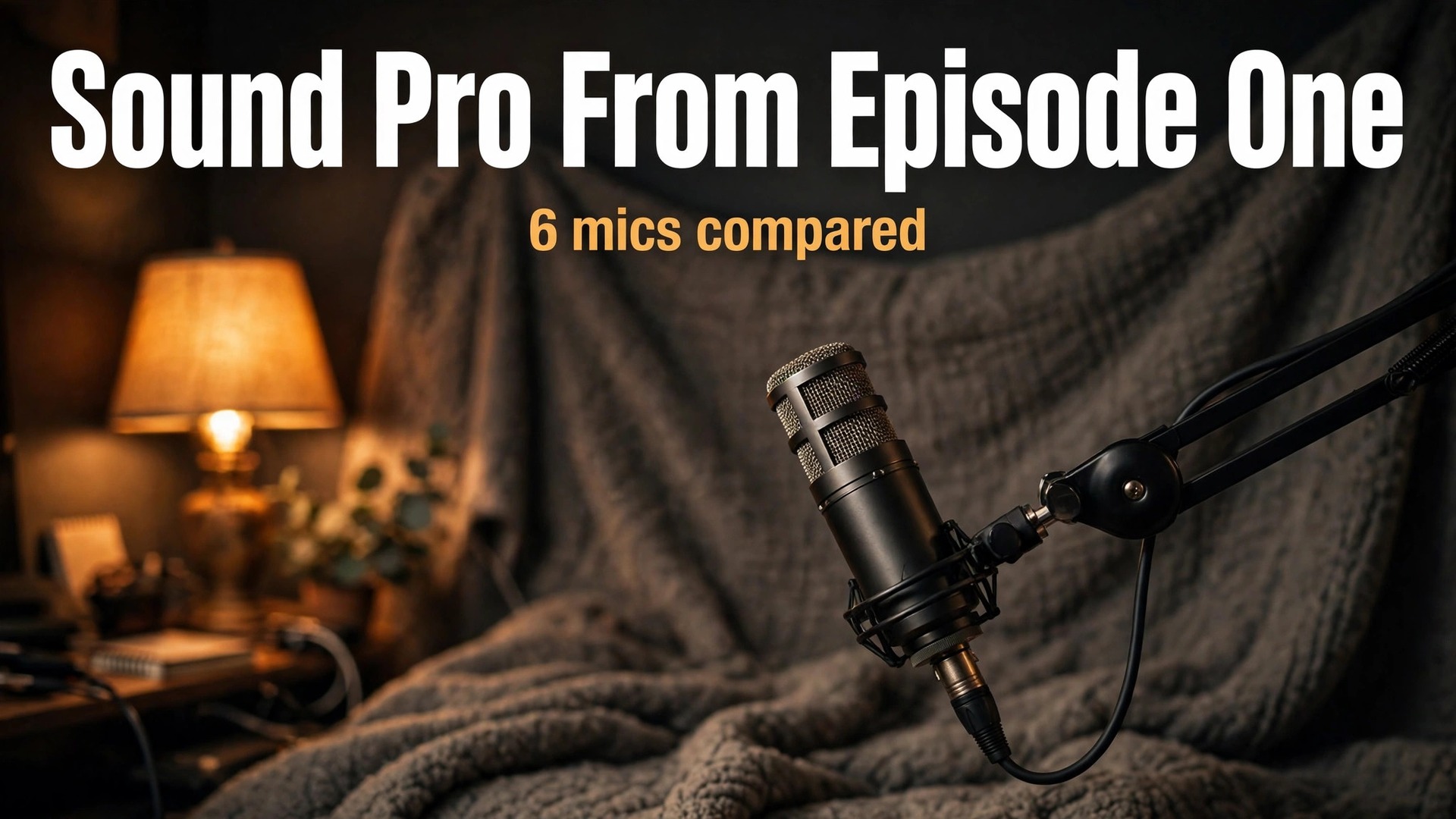 Best microphone for podcast beginners thumbnail with a warm studio microphone on a boom arm titled Sound Pro From Episode One