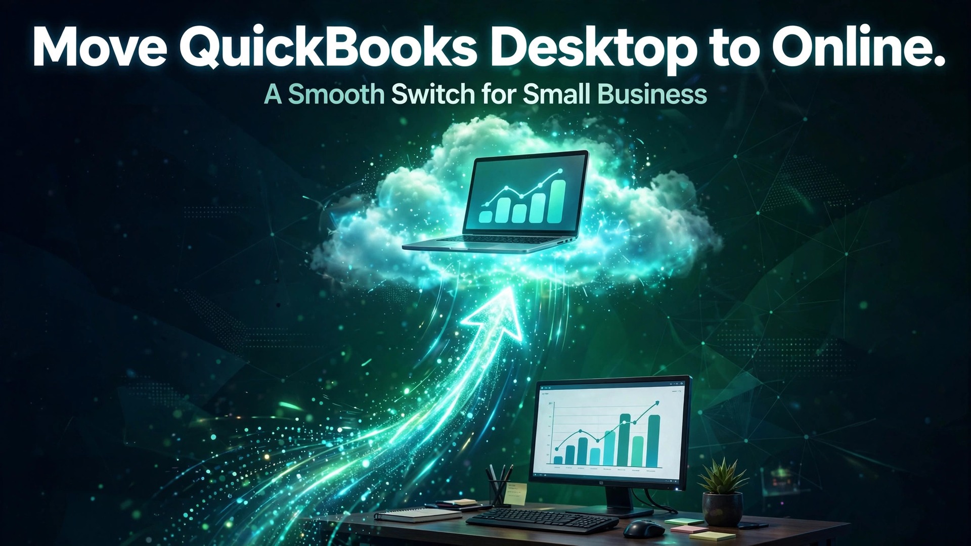 migrate QuickBooks Desktop to QuickBooks Online small business thumbnail showing a desktop computer lifting into a green cloud with a laptop chart and bold hook text A Smooth Switch for Small Business