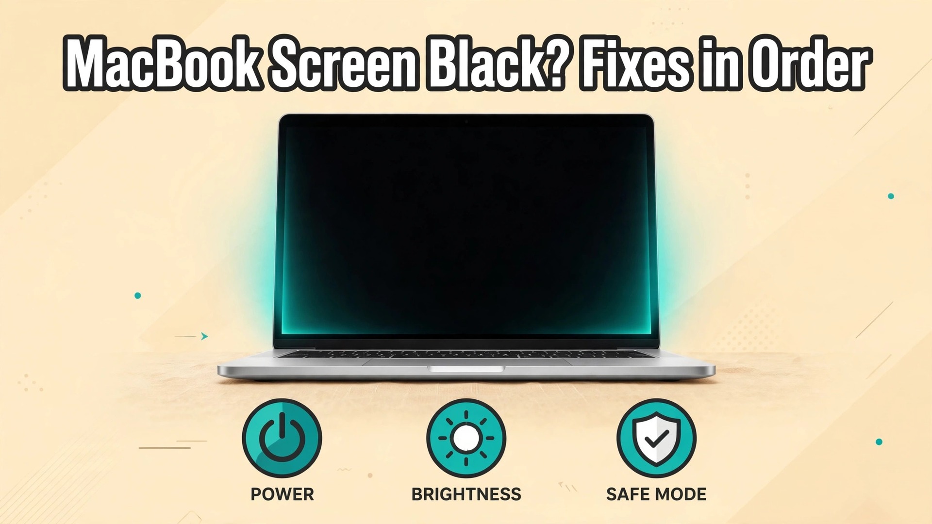 fix MacBook screen black thumbnail showing a laptop with a black screen and power brightness safe mode icons and bold title text MacBook Screen Black Fixes in Order