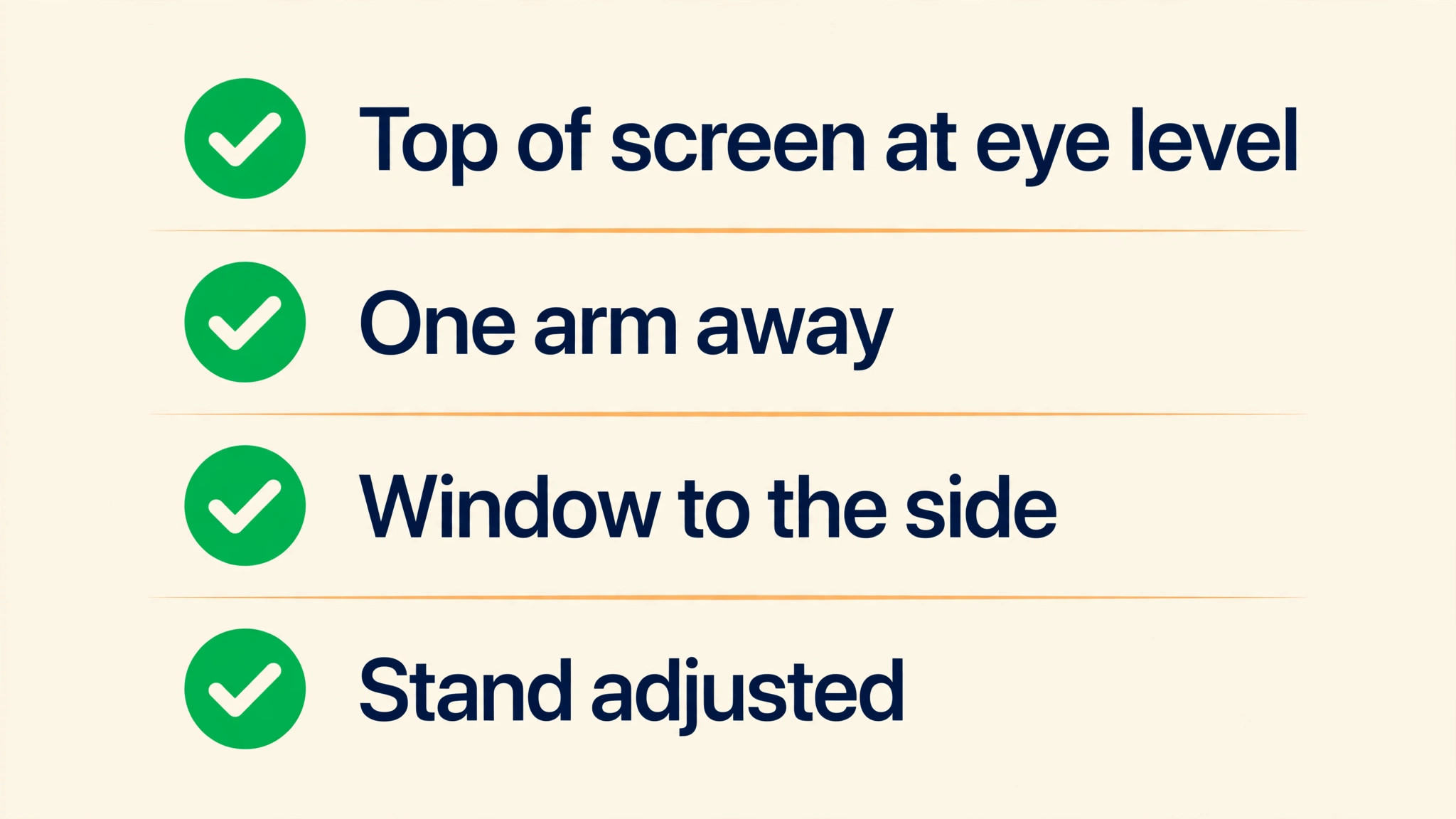 Checklist for top of screen at eye level, one arm away, window to the side, and stand adjusted