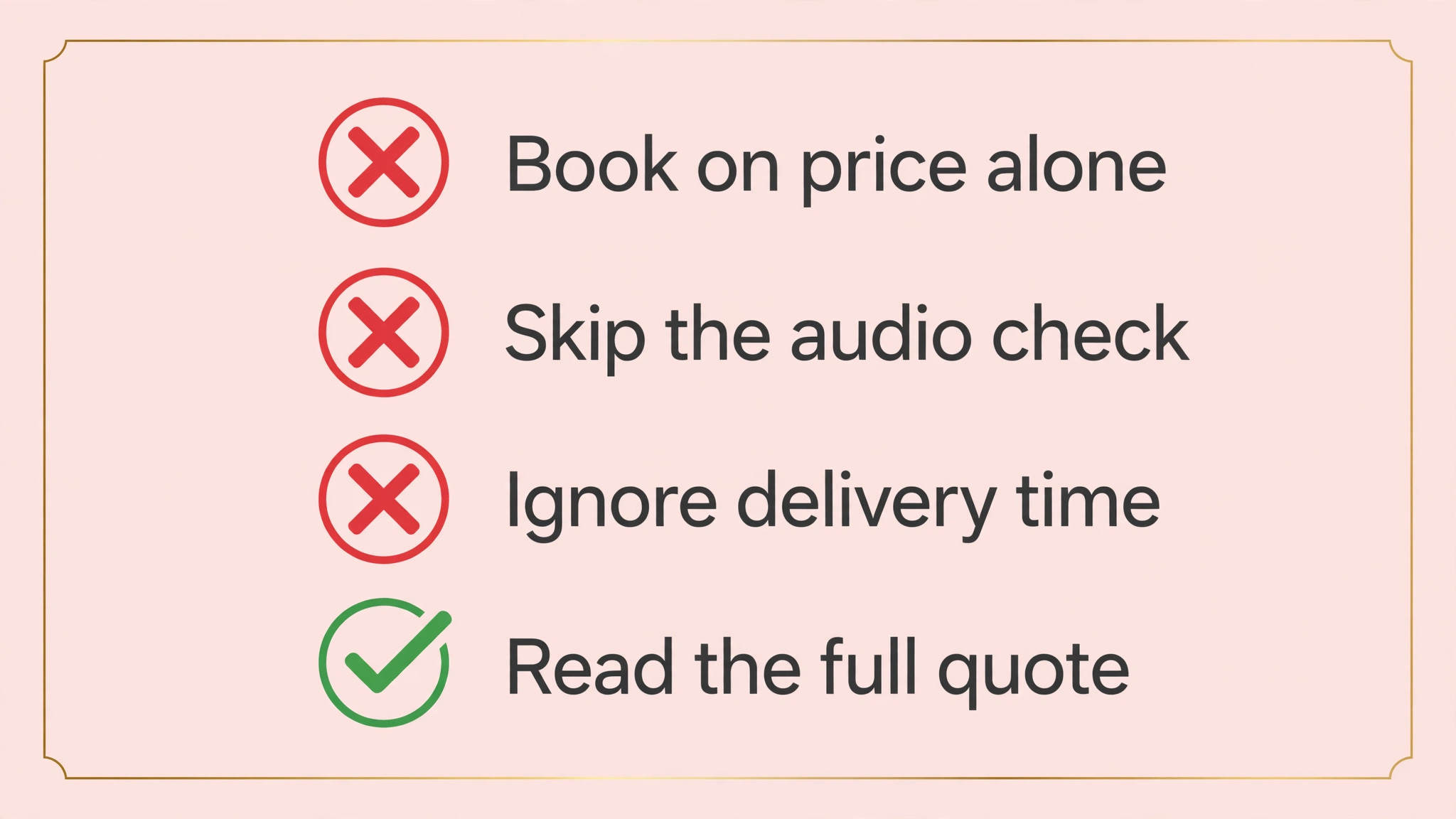 Checklist with three crosses for booking on price alone, skipping the audio check and ignoring delivery time, plus one check for reading the full quote