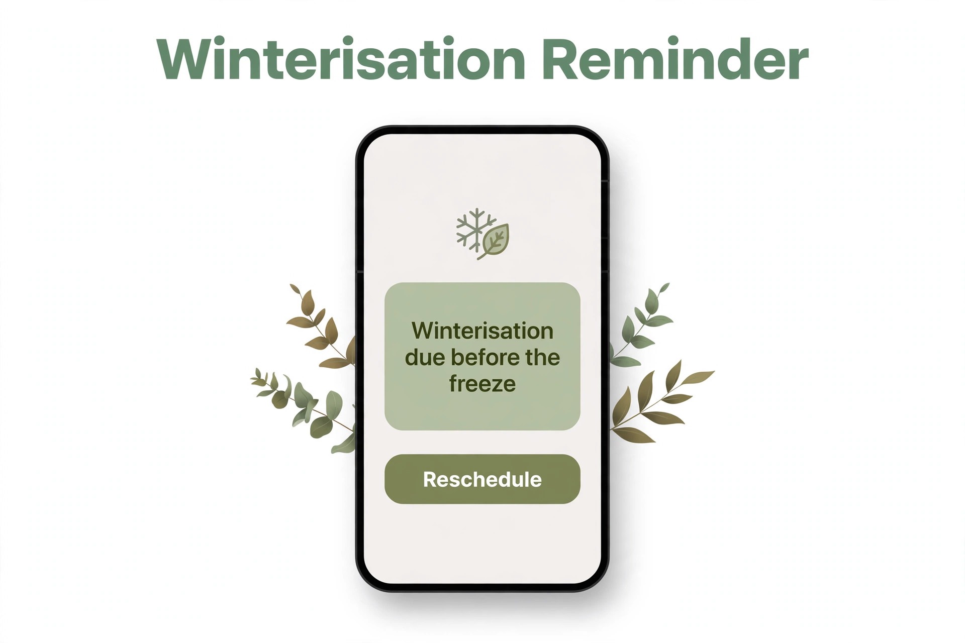 Mockup concept. A phone mockup showing a winterisation reminder with a one tap reschedule button