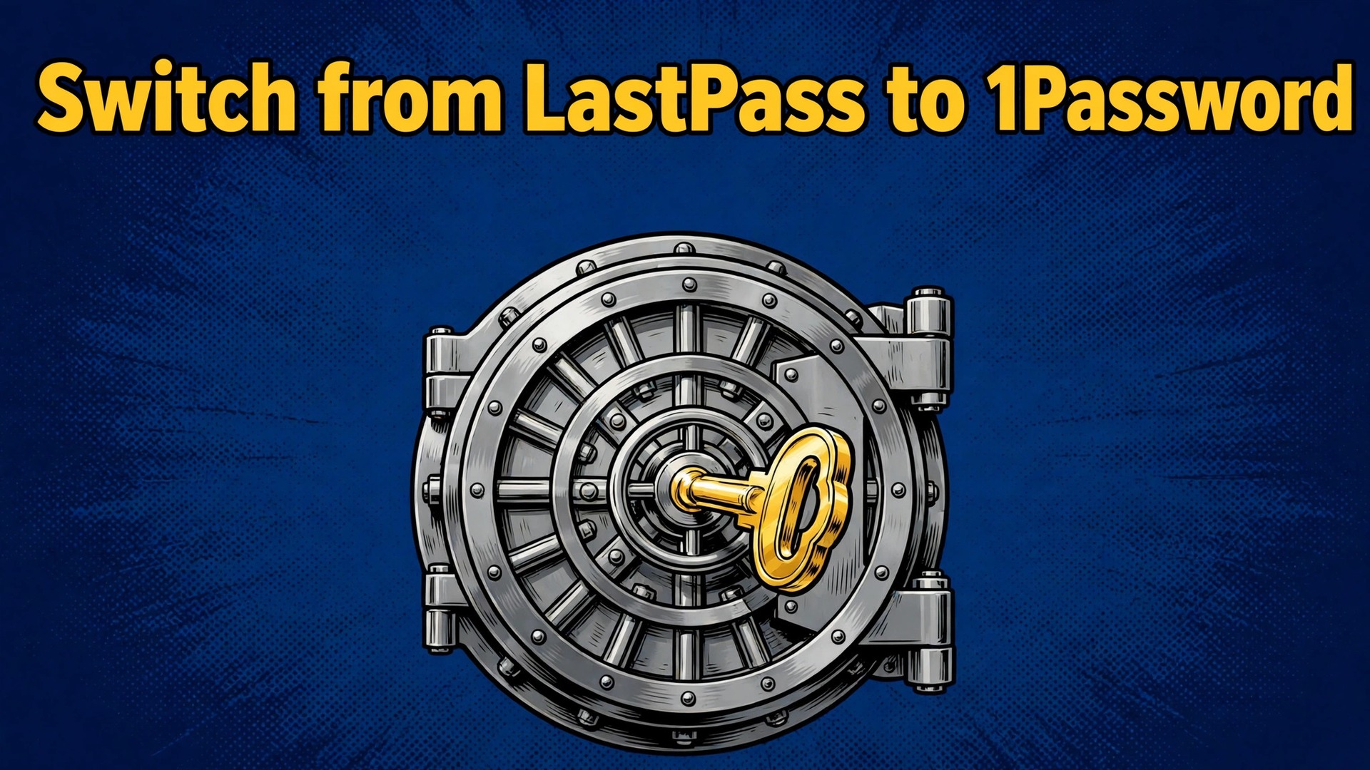 Switch LastPass to 1Password thumbnail with vault door and brass key